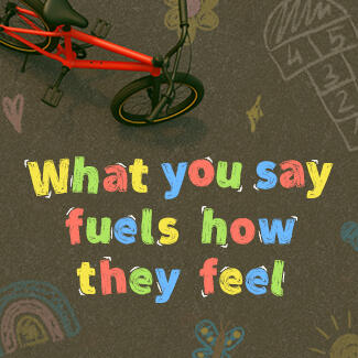 Rainbow letters that say What you say fuels how they feel