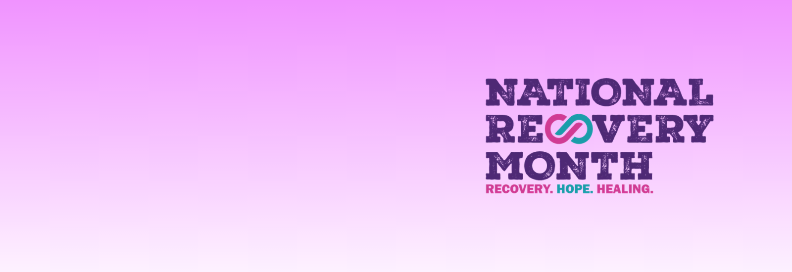 National Recovery Month. Recovery. Hope. Healing.